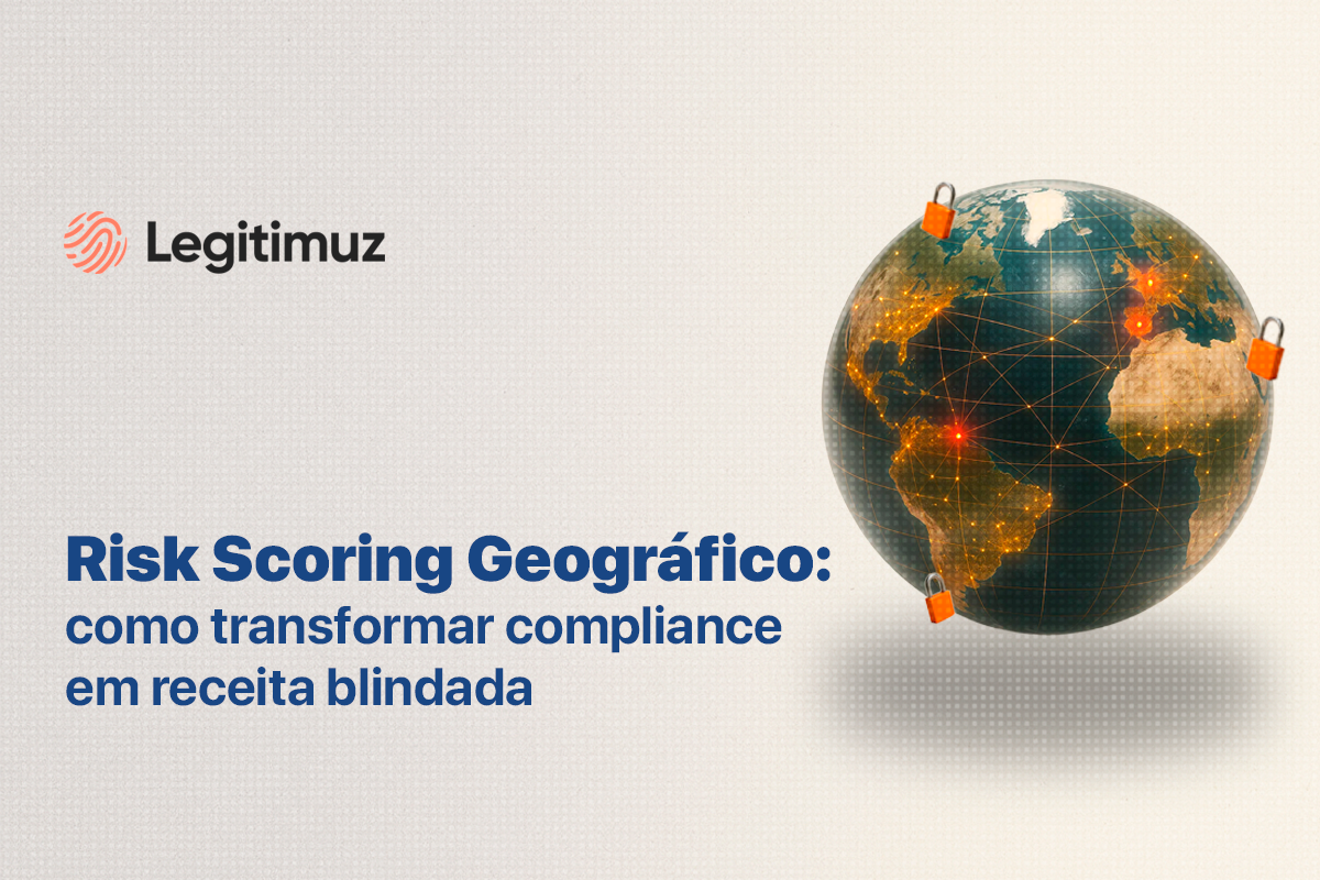 Risk Scoring Geográfico: como transformar compliance em receita blindada