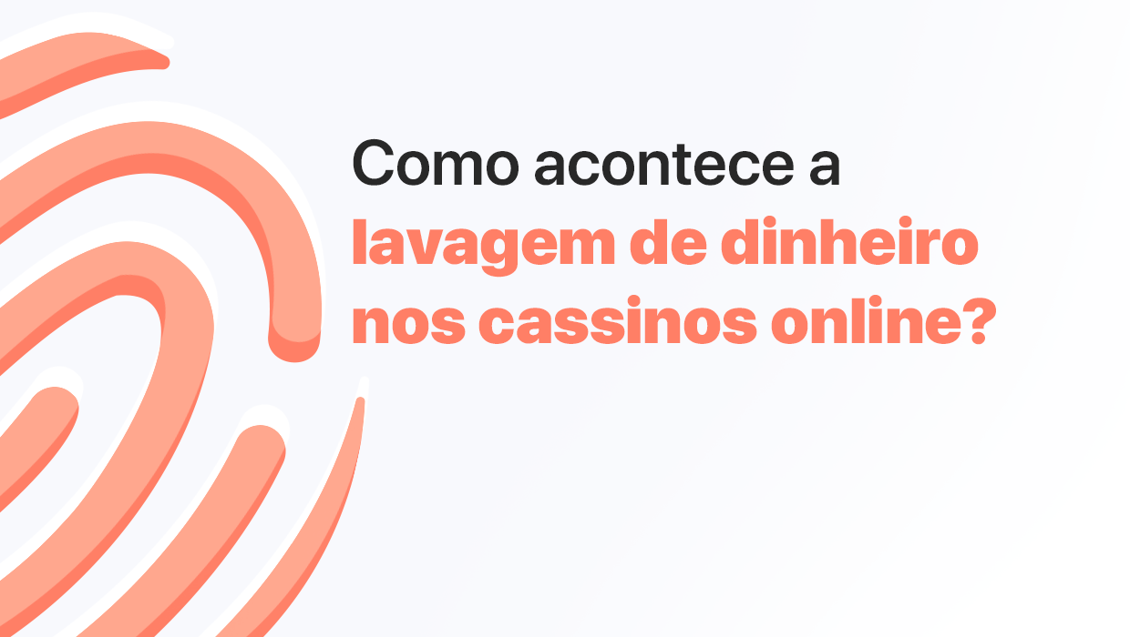 Lavagem de dinheiro no iGaming: conheça os 3 estágios