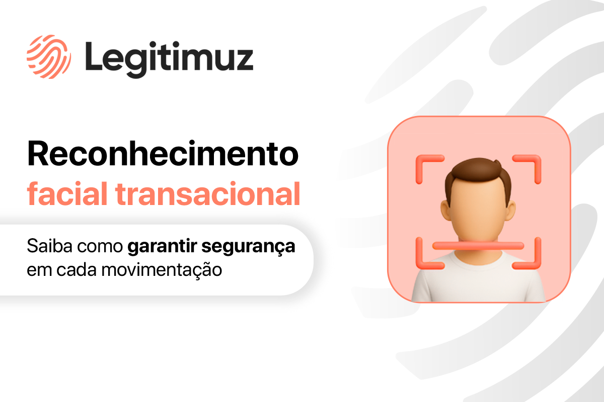 Reconhecimento facial transacional: saiba como garantir segurança em cada movimentação