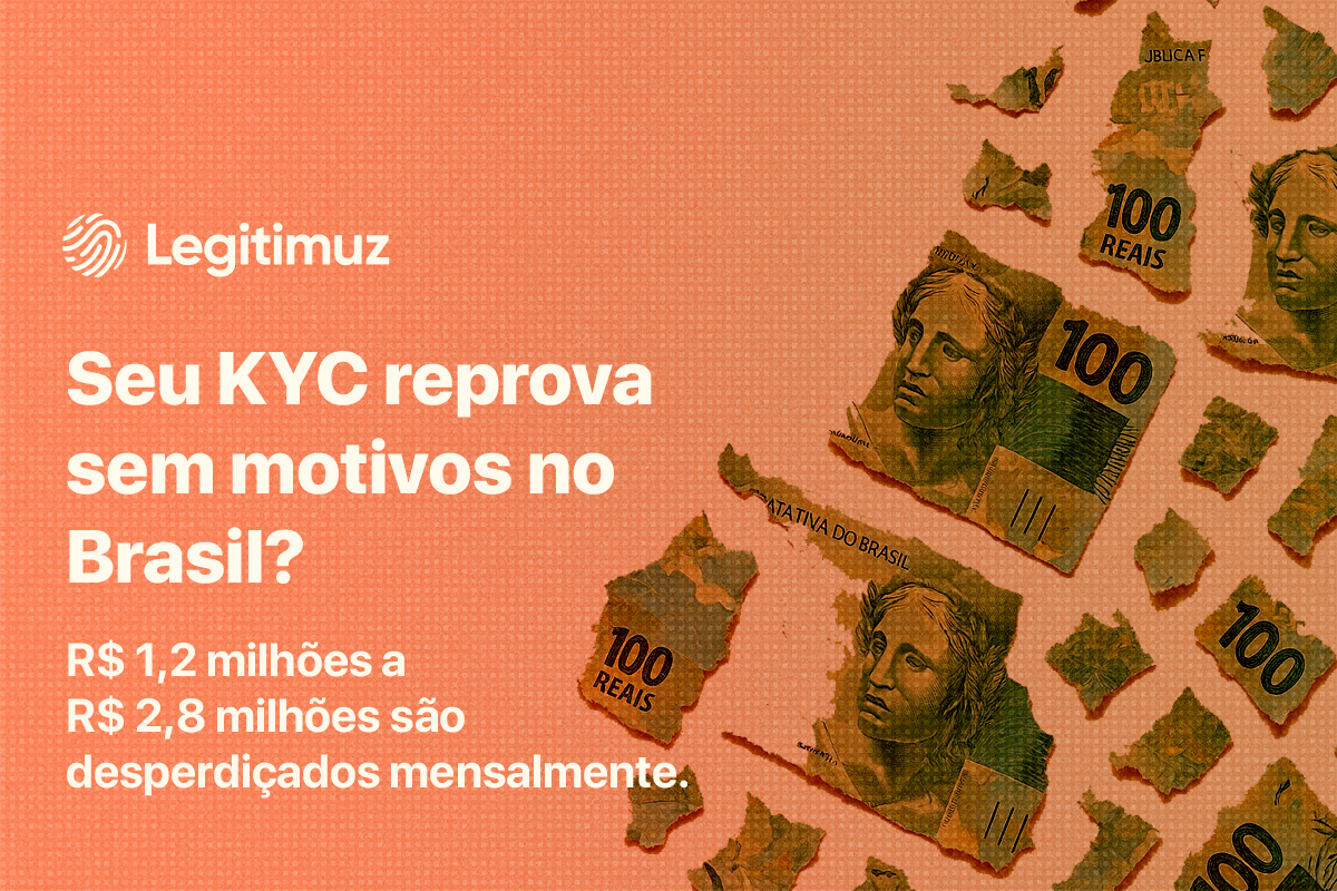 KYC que reprova sem motivo no Brasil? A falha silenciosa que gera perdas milionárias todo mês
