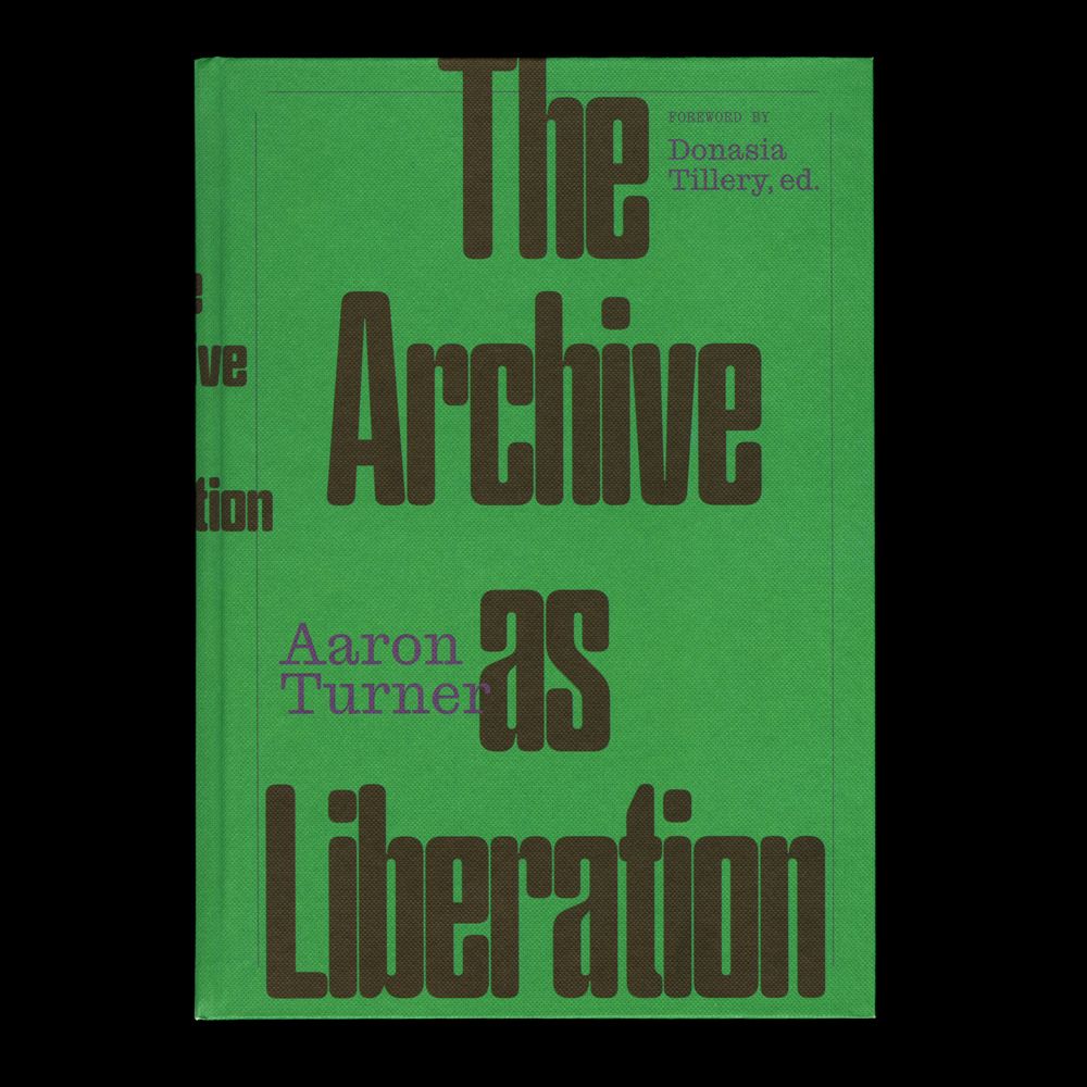 The Archive as Liberation by Aaron Turner