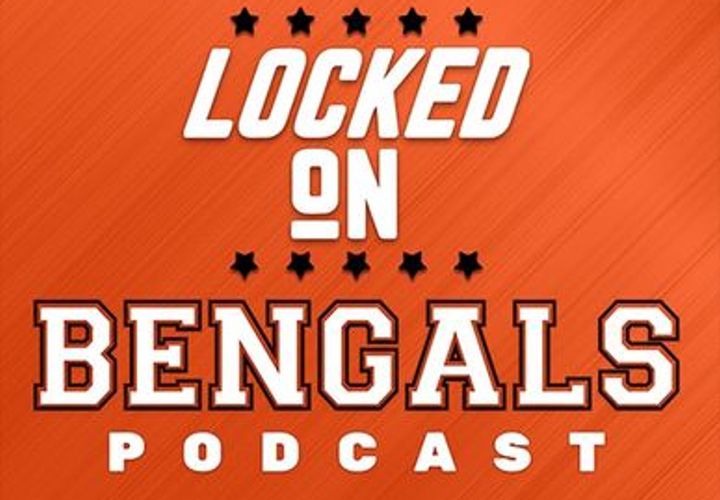 Cincinnati Bengals podcast from the locked on network, bengals news, bengals updates, bengals