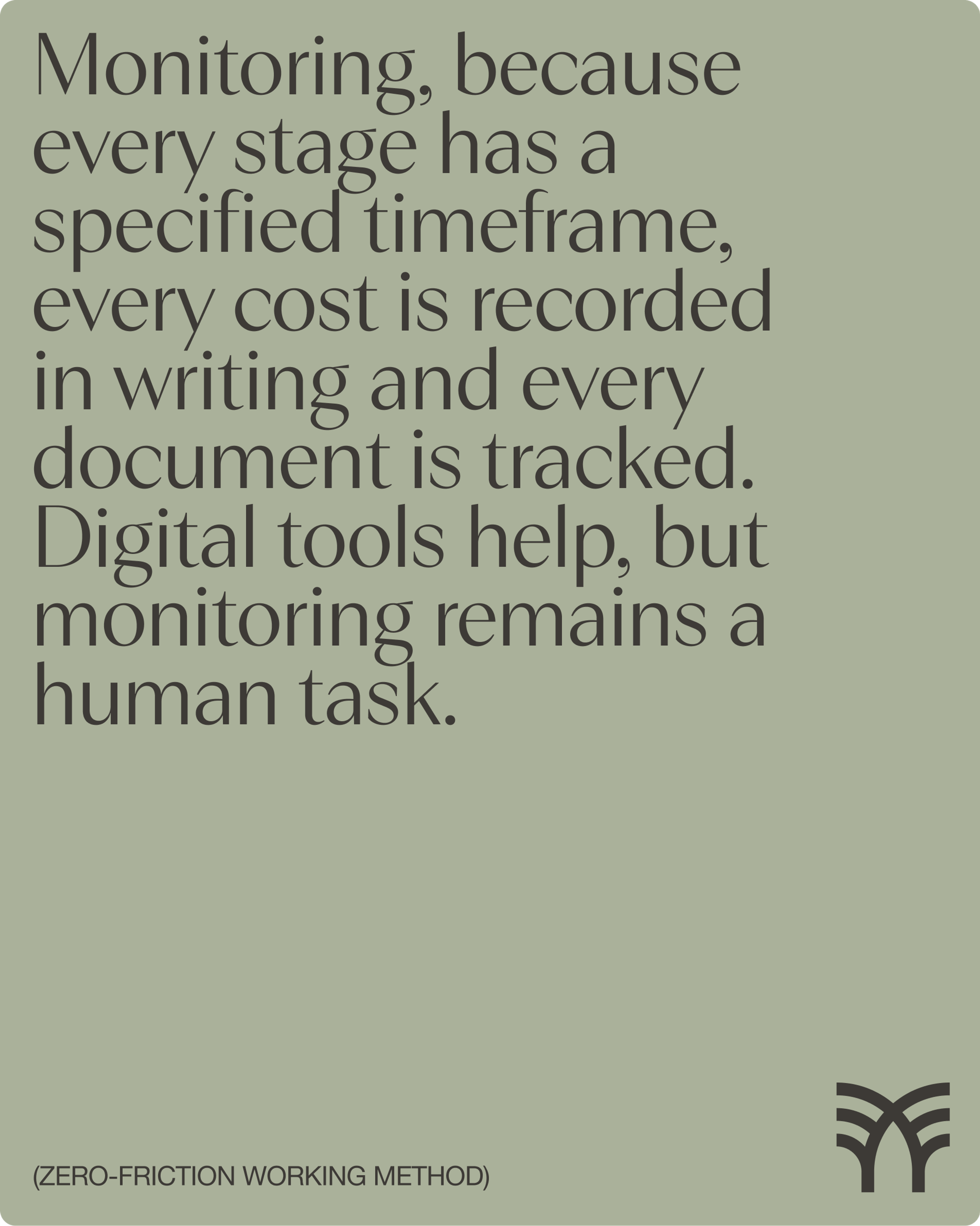 Mondini Studio monitoring statement, the zero friction working method