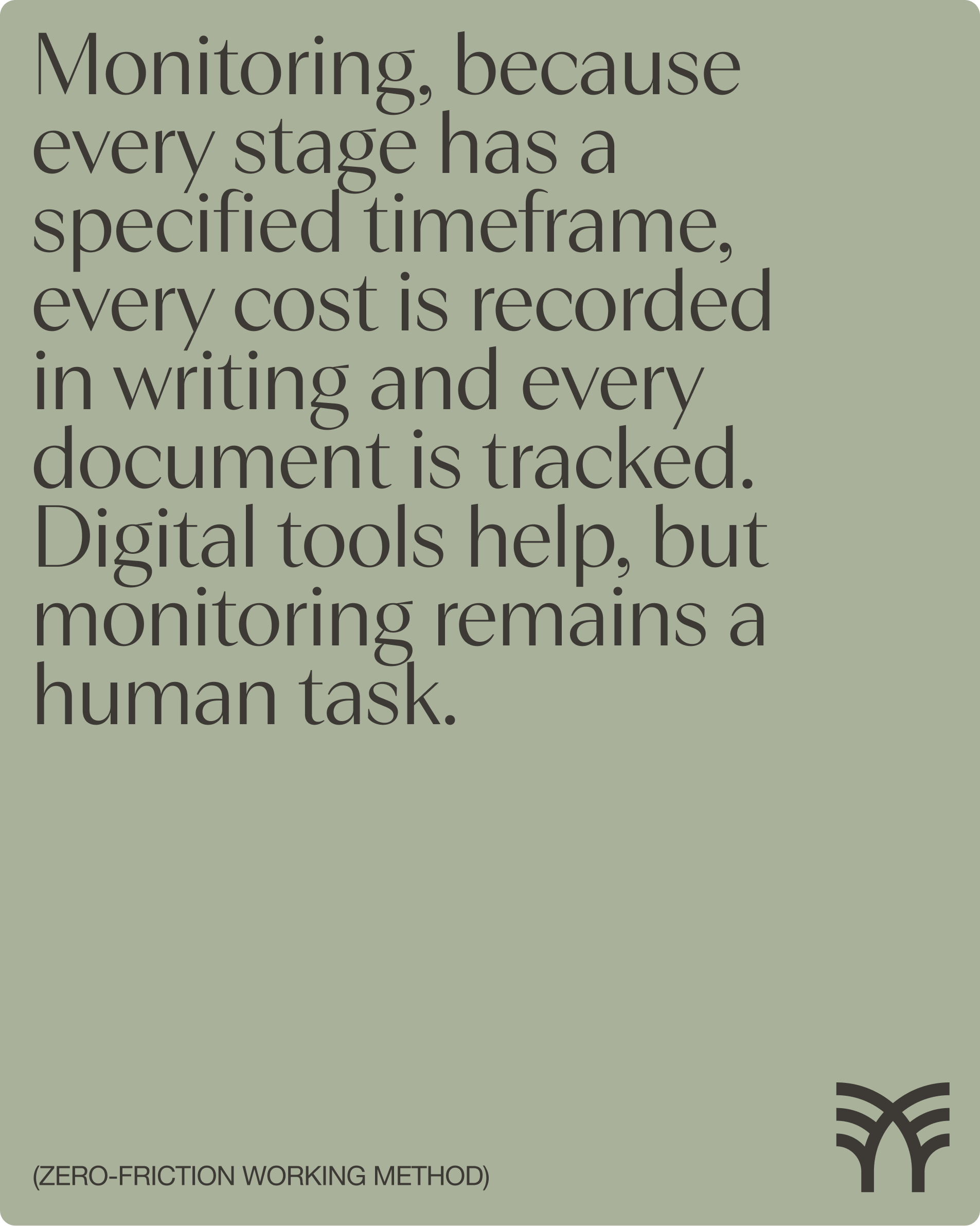 Mondini Studio monitoring statement, the zero friction working method
