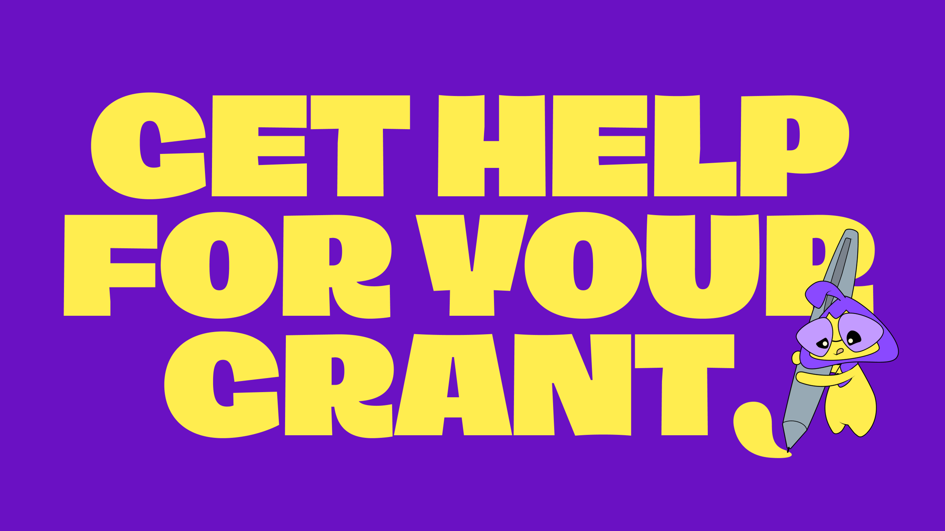 Get Help With Your Grant flat visual. Central big yellow copy on purple background with timbi mascotte drawing the dot at the end.