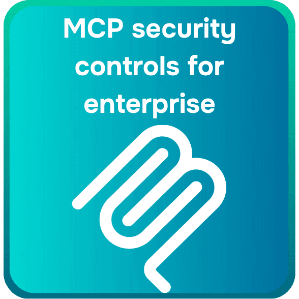 What Security Controls Should You Implement for Enterprise MCP Deployments?