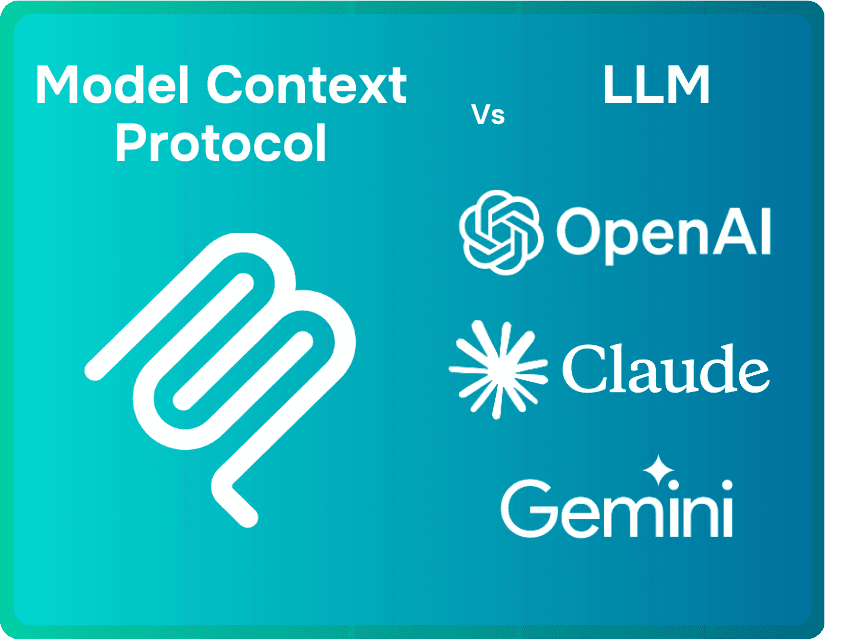 MCP vs LLM: What’s the Difference?
