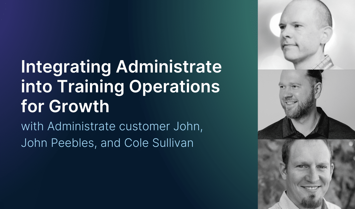 Integrating Administrate into Training Operations for Growth