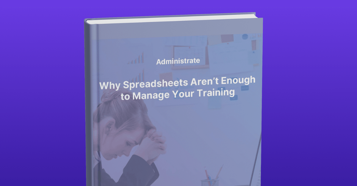 Mockup of the Administrate guide: Why Spreadsheets aren't Enough to Manage Your Training.