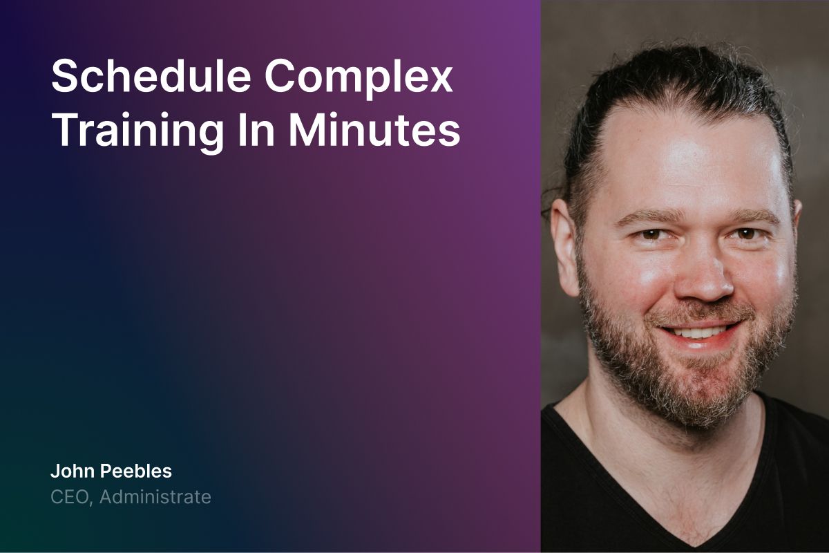 Demo: Schedule Complex Training In Minutes With Administrate