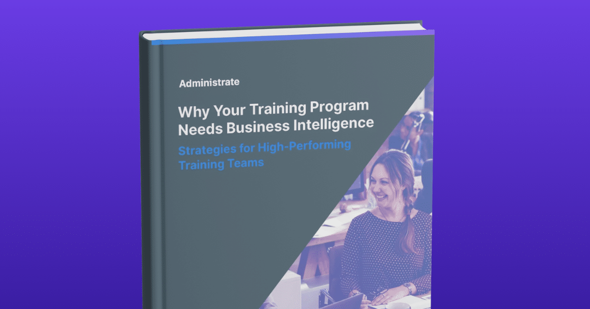 Mockup of the Administrate guide: Why Your Training Program Needs Business Intelligence.