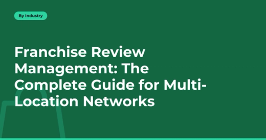 Franchise Review Management: The Complete Guide for Multi-Location Networks