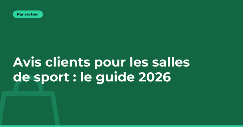 Avis clients pour les salles de sport : le guide 2026
