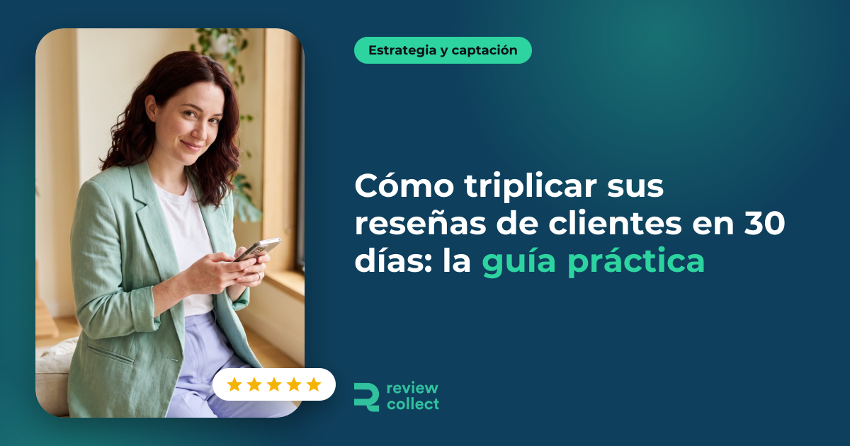 Cómo triplicar sus reseñas de clientes en 30 días: la guía práctica