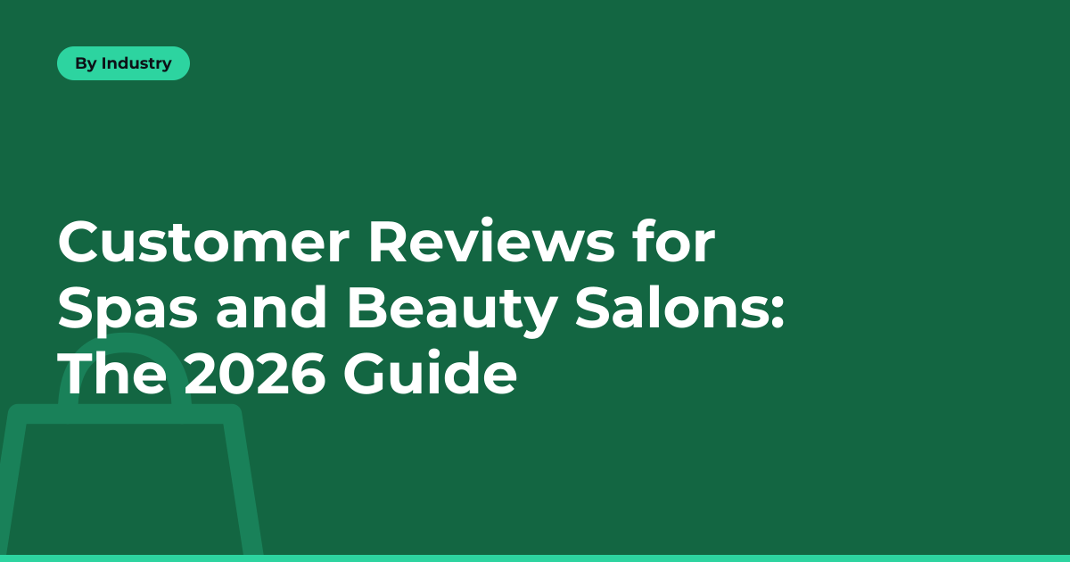 Customer Reviews for Spas and Beauty Salons: The 2026 Guide