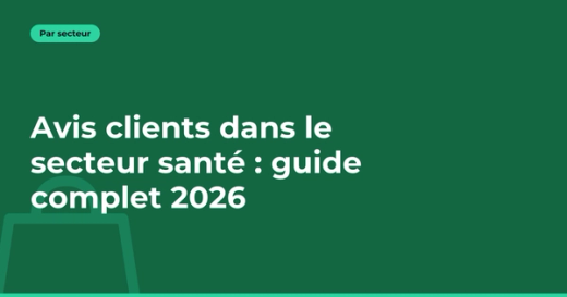 Avis clients dans le secteur santé : guide complet 2026