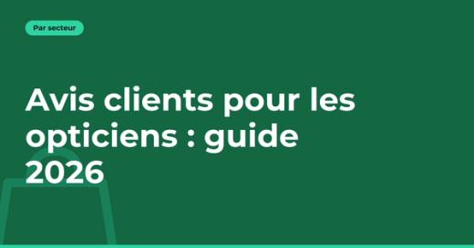 Avis clients pour les opticiens : guide 2026