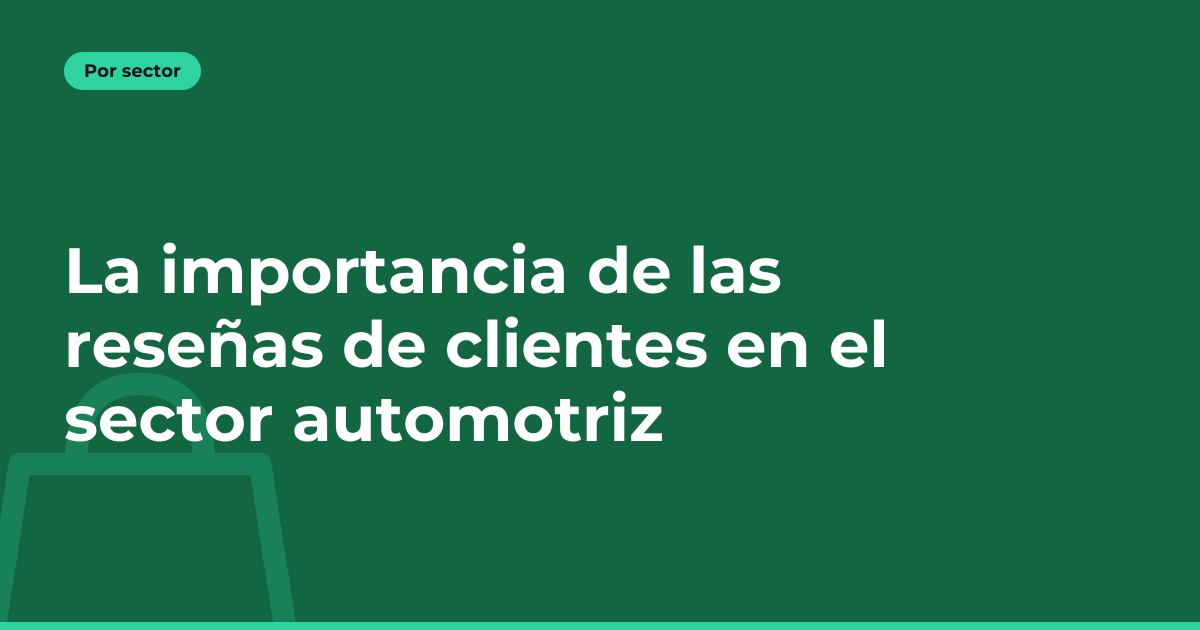La importancia de las reseñas de clientes en el sector automotriz