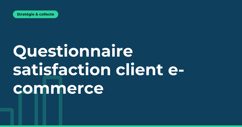 Satisfaction client e-commerce : le questionnaire qui déclenche des actions