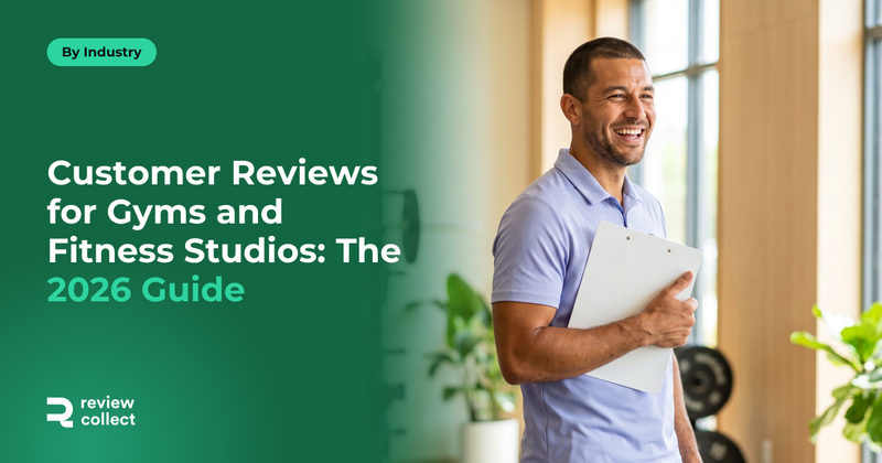 Customer Reviews for Gyms and Fitness Studios: The 2026 Guide
