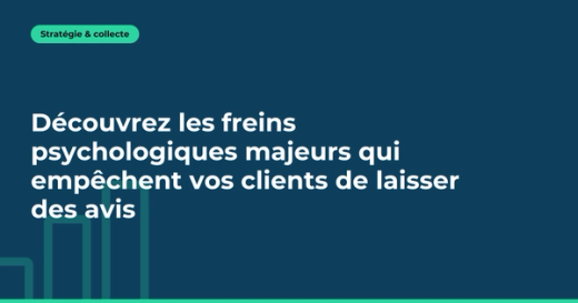 7 freins psychologiques qui empêchent vos clients de laisser un avis