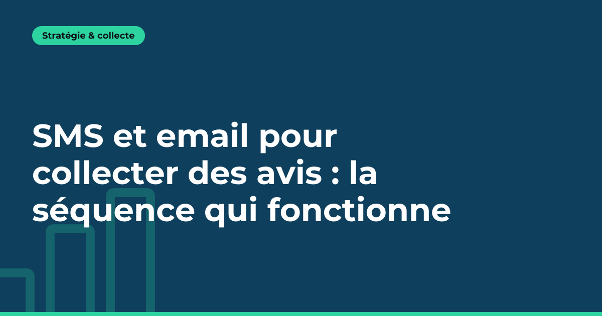 SMS et email pour collecter des avis : la séquence qui fonctionne