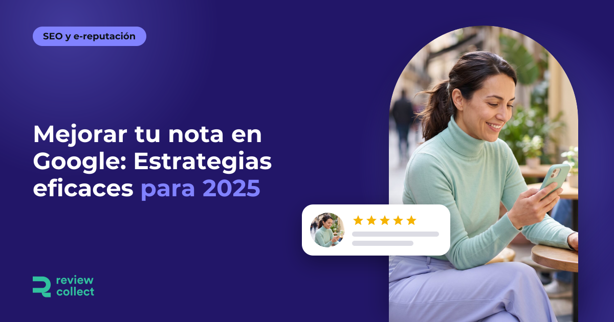 Mejorar tu nota en Google: Estrategias eficaces para 2025