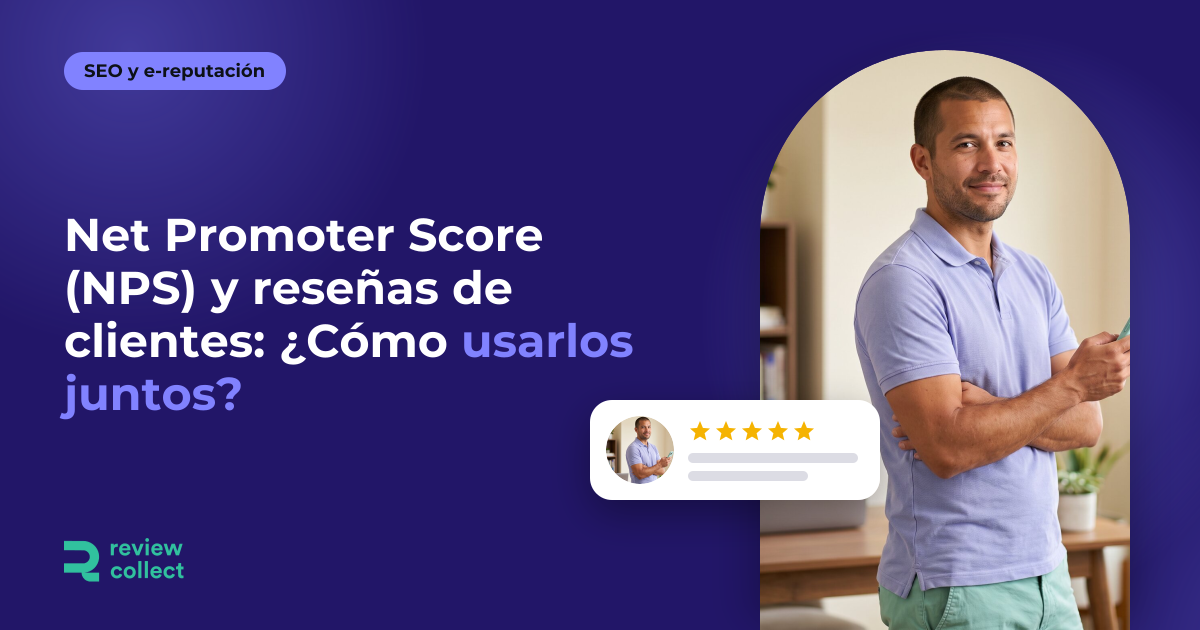 Net Promoter Score (NPS) y reseñas de clientes: ¿Cómo usarlos juntos?