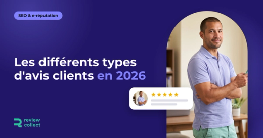 Les différents types d'avis clients en 2026