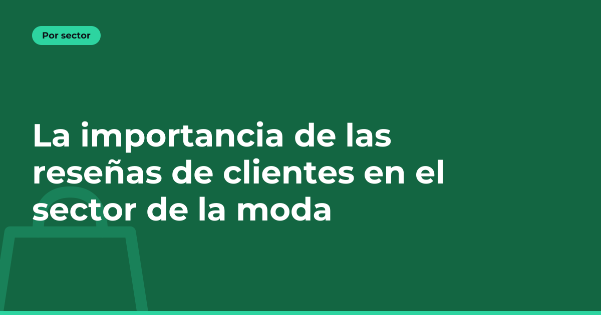 La importancia de las reseñas de clientes en el sector de la moda