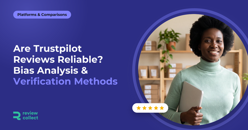 Are Trustpilot Reviews Reliable? Bias Analysis & Verification Methods