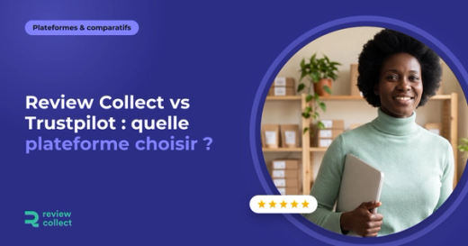 Review Collect vs Trustpilot : quelle plateforme choisir ?