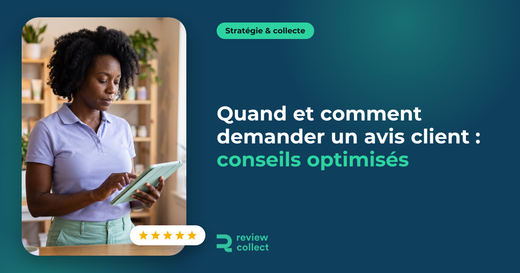 Quand et comment demander un avis client : conseils optimisés
