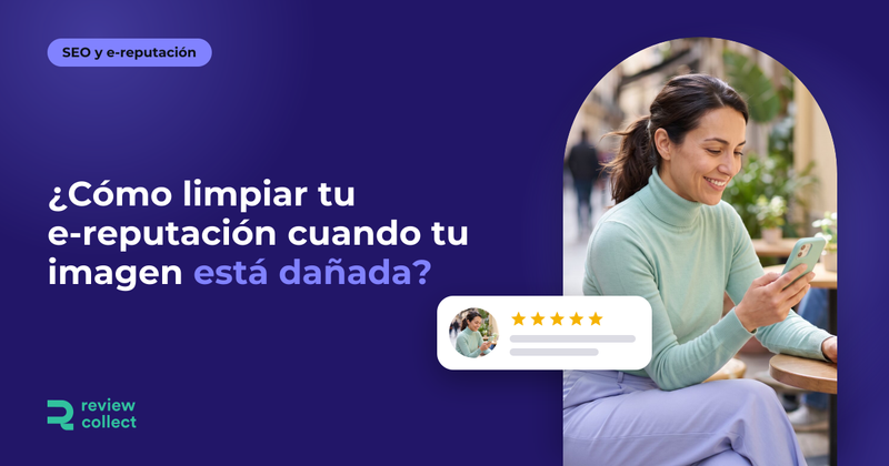 ¿Cómo limpiar tu e-reputación cuando tu imagen está dañada?