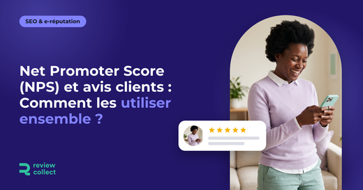 Net Promoter Score (NPS) et avis clients : Comment les utiliser ensemble ?