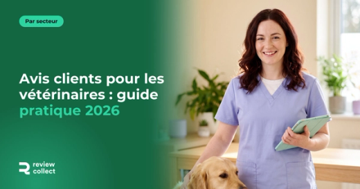 Avis clients pour les vétérinaires : guide pratique 2026