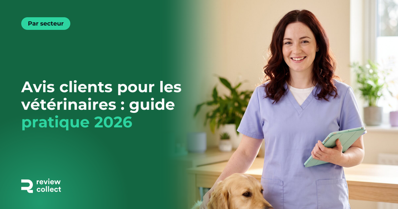 Avis clients pour les vétérinaires : guide pratique 2026