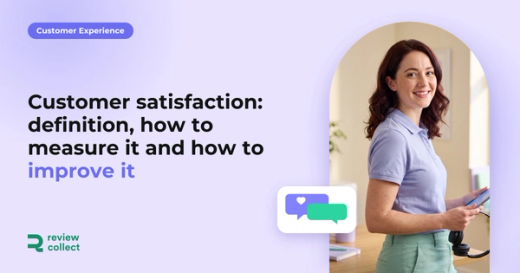 Customer satisfaction: definition, how to measure it and how to improve it