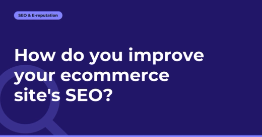 How do you improve your ecommerce site's SEO?