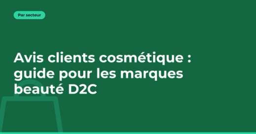 Avis clients cosmétique : guide pour les marques beauté D2C