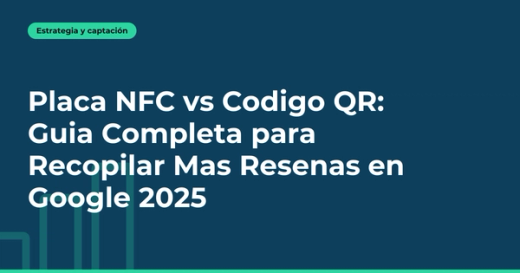 Placa NFC vs Código QR: Guía Completa para Recopilar Más Reseñas en Google 2025