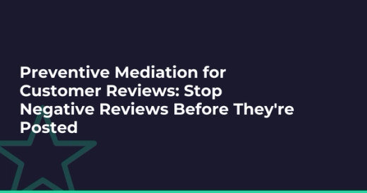 Preventive Mediation for Customer Reviews: Stop Negative Reviews Before They're Posted