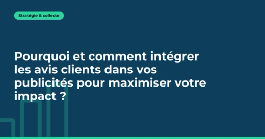 Pourquoi et comment intégrer les avis clients dans vos publicités pour maximiser votre impact ?
