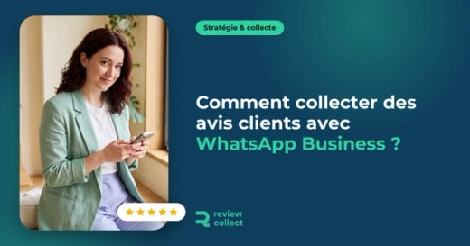 Comment collecter des avis clients avec WhatsApp Business ?