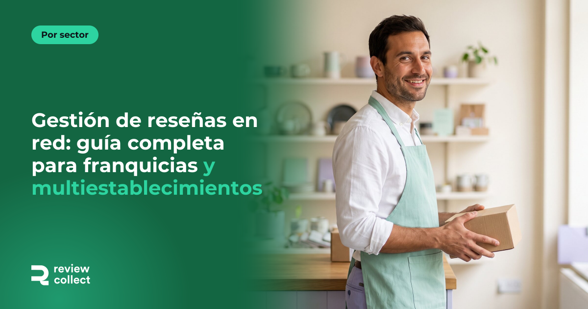 Gestión de reseñas en red: guía completa para franquicias y multiestablecimientos