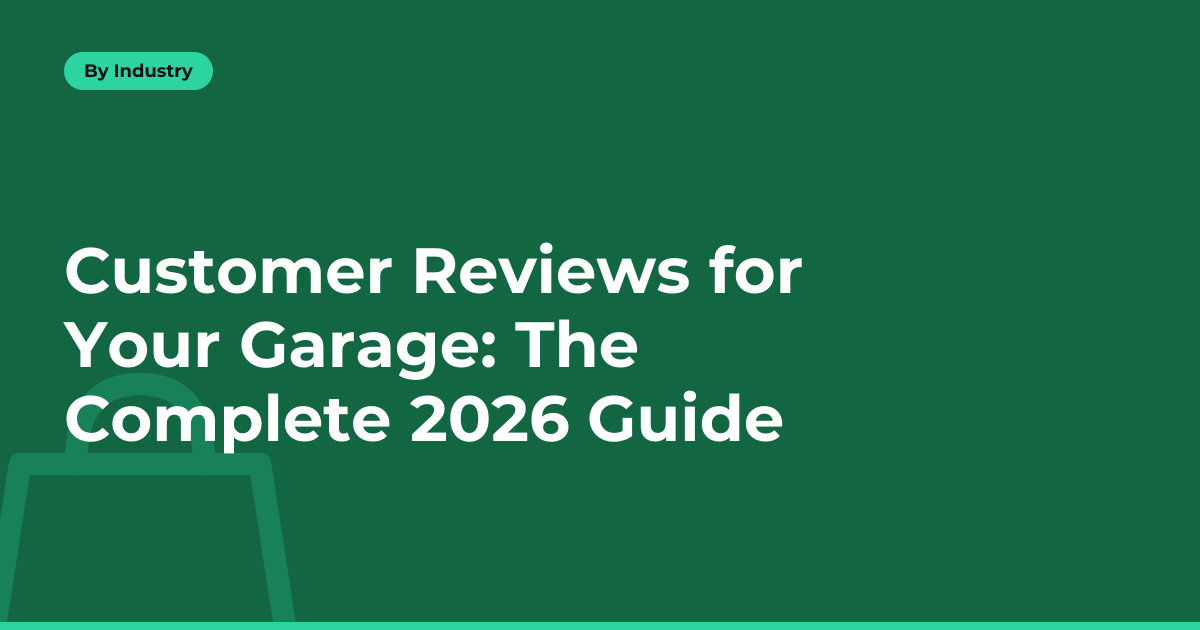 Customer Reviews for Your Garage: The Complete 2026 Guide