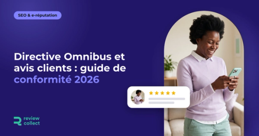 Directive Omnibus et avis clients : guide de conformité 2026