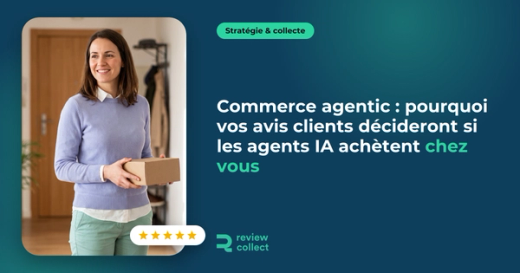 Commerce agentic : pourquoi vos avis clients décideront si les agents IA achètent chez vous
