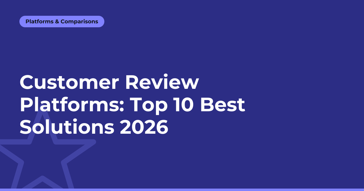 Customer Review Platforms: Top 10 Best Solutions 2026