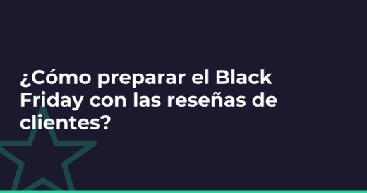 ¿Cómo preparar el Black Friday con las reseñas de clientes?